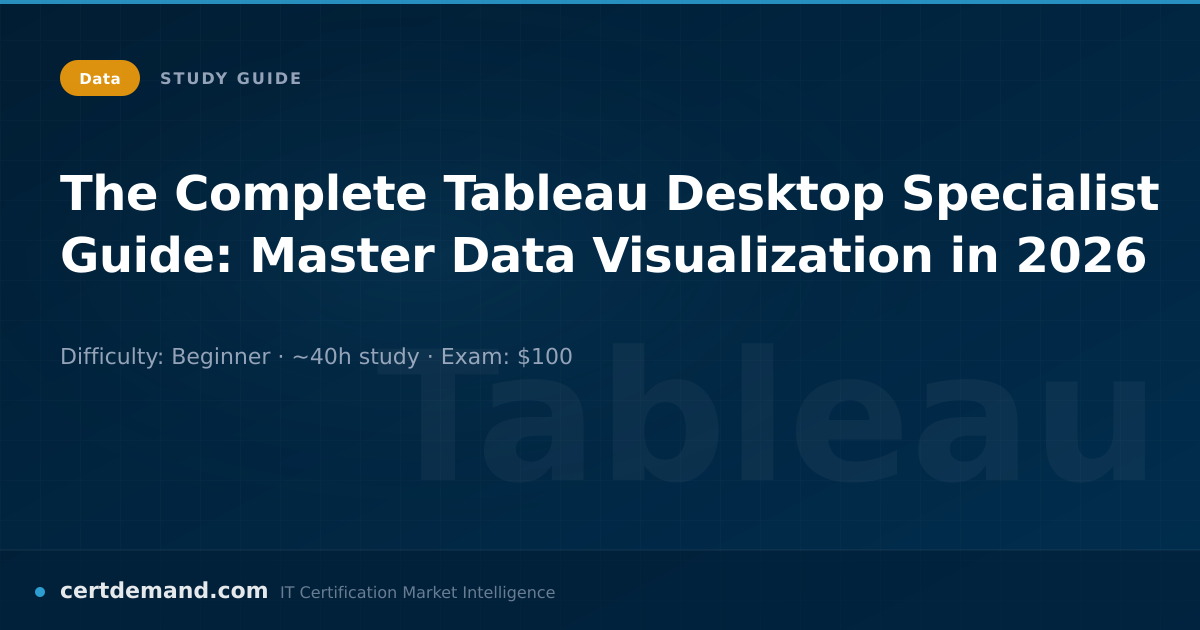 Tableau Certification Guide (2026): Requirements & Study Plan